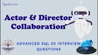 Actor & Director Collaboration | Advanced SQL Interview Question | Data Engineer Interview Question