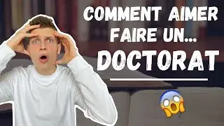 COMMENT AIMER FAIRE UN DOCTORAT ?!