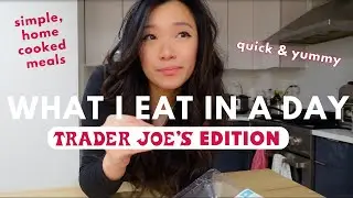 what i eat in a day in NYC (Trader Joe's edition) | simple, easy recipes