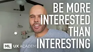 BE MORE INTERESTED THAN INTERESTING