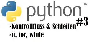 Python Tutorial #3 - Kontrollfluss & Schleifen: if, while, for