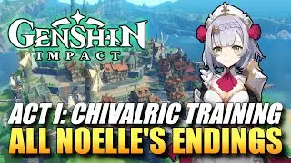 Genshin Impact - Act I: Chivalric Training / All Noelle's Endings (Hangout Event)