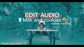 Milk and cookies- Melanie Martinez|| Edit audio