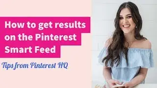 How to get results on the Pinterest Smart Feed