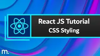 React JS Tutorial #8 - CSS Styling