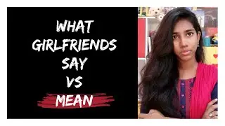 What girlfriends say VS what they mean