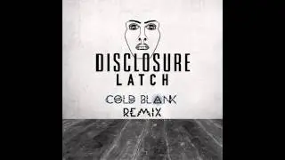 Disclosure - Latch  (Cold Blank Remix)