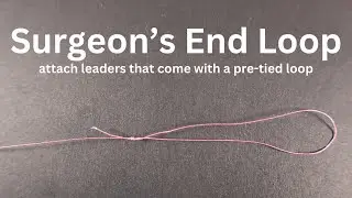 How to Tie the Surgeon's End Loop | How to Attach a Pre-Tied Fishing Leader | Or Any Hook Easily