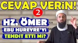 HZ. ÖMER EBU HUREYRE'Yİ TEHDİT ETTİ Mİ?  HALİFELER HADİS YAZILMASINI KISITLADI MI?