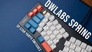 Owlabs Spring w/ Sp Star Yanyu Keyboard Sound Test [4k]