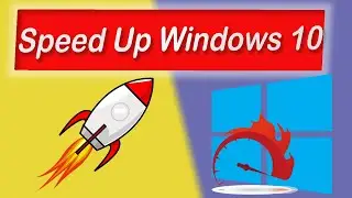 How to Speed Up Windows 10 Performance.