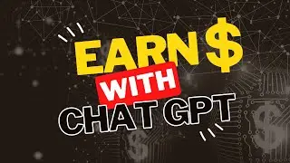 Make money using ChatGPT