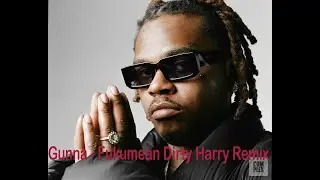 Gunna - Fukumean (dirty Harry Remix)