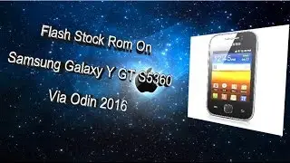 How to Flash Stock Rom On Samsung galaxy y gt s5360 via ODIN 2016