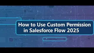 OOTB30: How to Use Custom Permission in Salesforce Flow 2025 || Custom Permission Use case || SFDC