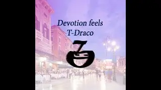 T Draco | Devotion Feels (orignal mix.)