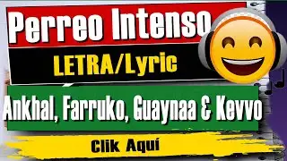 🔊🎵 Guaynaa, Farruko, KEVVO, Ankhal - PERREO INTENSO (LETRAS) 🔊🎵