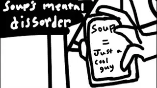 Soup's mental dissorder