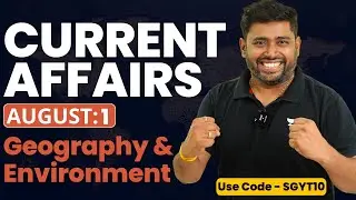 August Part 1 |  Geography & Environment: Current Affairs for UPSC Preparation with Sudarshan Gurjar