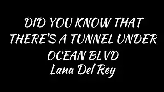 Lana Del Rey - Did you know that there's a tunnel under Ocean Blvd (lyrics)