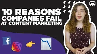 10 Reasons Companies Fail at Content Marketing