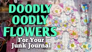 DOODLY OODLY FLOWERS for your Junk Journal @taigajournals