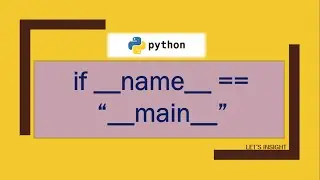 What does the [ if __name__ == 