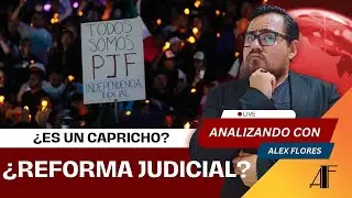 Analizando con Al3x Flores #2 ¿Necesitamos REFORMA AL PODER JUDICIAL?