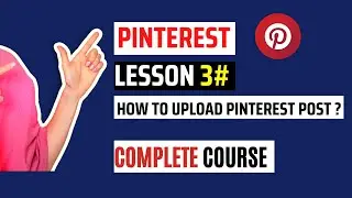 How to Design and Upload Post on Pinterest | What is Pinterest Pin | Lesson -3