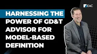 Harnessing the Power of GD&T Advisor for Model-Based Definition
