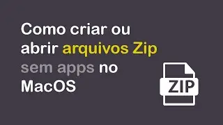 Como criar e abrir arquivos .zip no MacOS