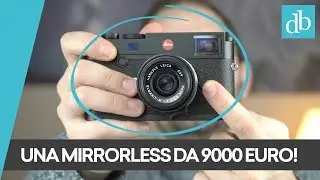 LEICA M10: UNA FOTOCAMERA DA 9000 EURO!