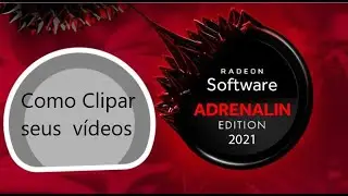 Amd Radeon : como fazer clipes usando a sua placa de vídeo !!!