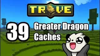 Trove - OPENING 39 GREATER DRAGON CACHES