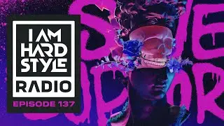 I AM HARDSTYLE Radio Episode 137 by Brennan Heart (SAVE EUPHORIC EDITION)