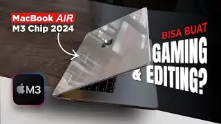 Gaming & Editing Video di MacBook Air? Emang Bisa?! MacBook Air M3 Quick Review & Unboxing Indonesia