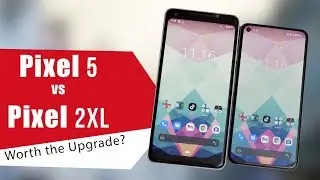 Pixel 5 vs Pixel 2XL -Is it worth upgrading your phone?
