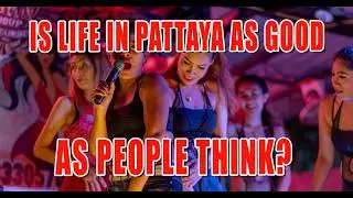 Living the Dream in Pattaya, is it really as good as people think it is?