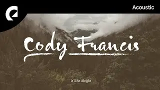 Cody Francis - It'll Be Alright