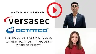 The Role of #Passwordless #Authentication in Modern #Cybersecurity (Versasec + #Octacto)