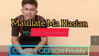 MAULIATE MA HASIAN -Gerson Greddy -cipt :Saut Barasa