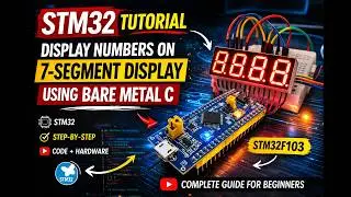 STM32 || 7 Segment Display Interfacing || Bare Metal STM32F103 Tutorial || 0-9 Counter