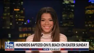 FOX NEWS WANTED TO KNOW MORE ABOUT BAPTISMS ON RESURRECTION DAY!