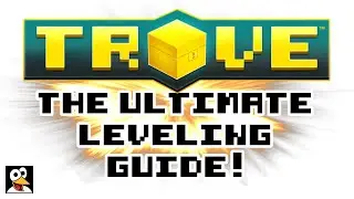 TROVE | THE ULTIMATE LEVELING GUIDE! | Trove XP Guide & Tutorial