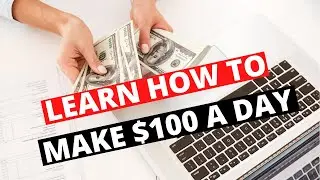 How To Make $100 Per Day On Google