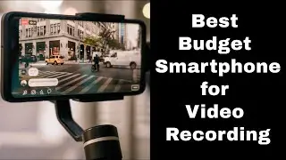 Top 7 Best Smartphones for Video Recording (in 2026) Budget Picks!
