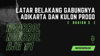 Alasan Gabungnya Kabupaten Kulon Progo dan Adikarta #NgobrolNgobrolJa bersama Galang Kurnia Ardi