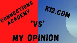 Connection Academy VS K12.com | My Point of View