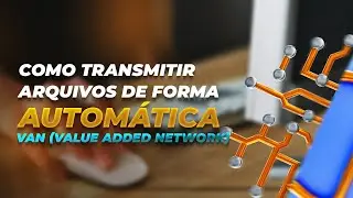 Como transmitir arquivos de forma automática - VAN (Value Added Network)
