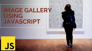 How To Create An Image Gallery In HTML, CSS & Javascript